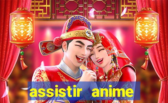 assistir anime online dublado